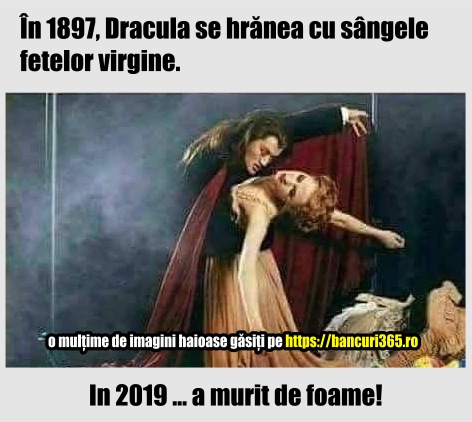 de ce a murit Dracula de foame bancuri