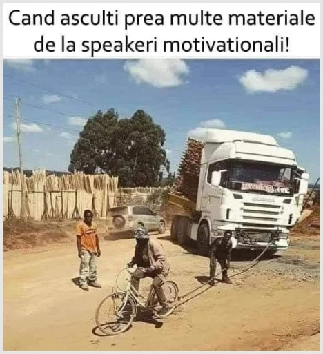 cand esti prea motivat si crezi ca poti orice