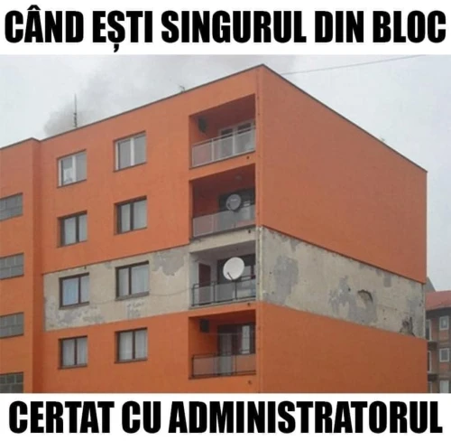 cand esti singurul din bloc certat cu administratorul
