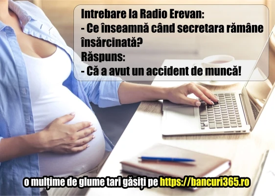 ce inseamna cand secretara ramane insarcinata bancul zilei